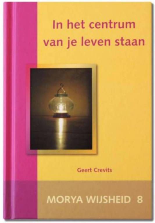 Wijsheid: In het centrum van je leven staan Morya en Geert Crevits