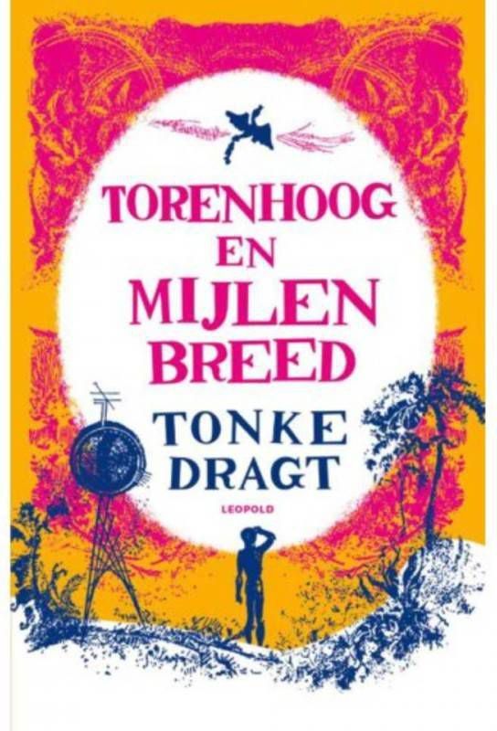 Torenhoog en Mijlen breed Tonke Dragt